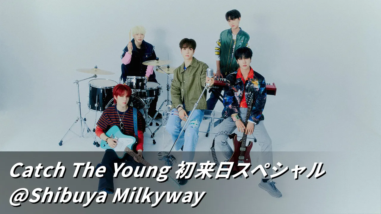 Catch The Young 初来日スペシャル@Shibuya Milkyway | スペシャオン